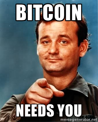 Bitcoin needs you