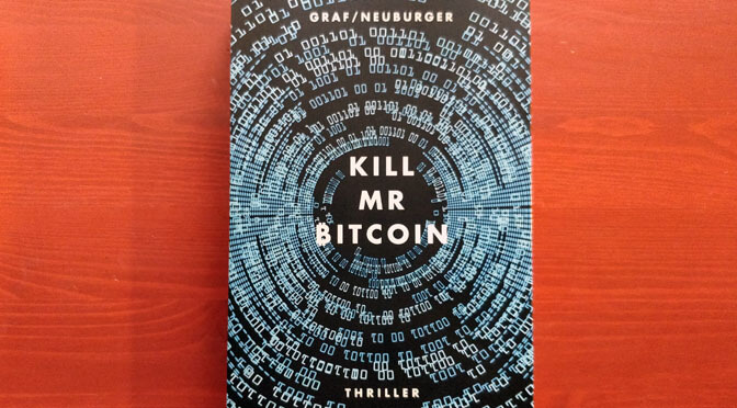 „Kill Mr Bitcoin“ – Nicht der erste, aber ein guter Bitcoin-Thriller