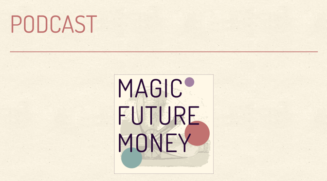 Hörtipp: Der „Magic Future Money“-Podcast
